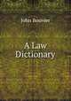 A Law Dictionary, Bouvier, John, 1787-1851 