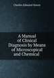 A Manual of Clinical Diagnosis by Means of Microscopical and Chemical ., Charles Edmund Simon 