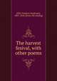 The harvest fesival, with other poems, Frederic Stanhope Hill 