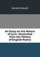 An Essay on the Nature of Lyric: Illustrated from the History of English Poetry, Gerald Gould 