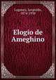 Elogio de Ameghino, Lugones, Leopoldo, 1874-1938 
