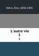 L`autre vie. 1, Elie Meric 