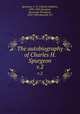 The autobiography of Charles H. Spurgeon. v.2, Spurgeon, C. H. (Charles Haddon), 1834-1892,Spurgeon, Susannah Thompson, 1832-1903,Harrald, W J 