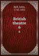 British theatre. 6, Bell, John, 1745-1831 