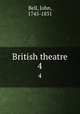 British theatre. 4, Bell, John, 1745-1831 