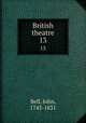 British theatre. 13, Bell, John, 1745-1831 