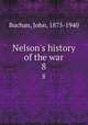 Nelson`s history of the war. 8, Buchan, John, 1875-1940 
