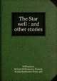 The Star well : and other stories, Williamson, Roland,Williamson, Roland, ill,Knickerbocker Press. pbl 