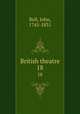 British theatre. 18, Bell, John, 1745-1831 