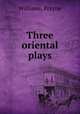 Three oriental plays, Williams, Frayne 