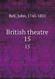 British theatre. 15, Bell, John, 1745-1831 