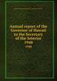 Annual report of the Governor of Hawaii to the Secretary of the Interior. 1948, Hawaii. Governor,United States. Dept. of the Interior 