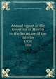 Annual report of the Governor of Hawaii to the Secretary of the Interior. 1938, Hawaii. Governor,United States. Dept. of the Interior 
