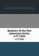 Bulletin of the Pan American Union. v.77 1943, Pan American Union,Union of American Republics,International Union of American Republics 