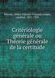Criteriologie generale ou Theorie generale de la certitude, Desire Felicien Francois Joseph Mercier 
