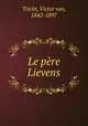Le pere Lievens, Tricht, Victor van, 1842-1897 