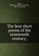 The best short poems of the nineteenth century;, Lord, William S. (William Sinclair), 1863-1925, comp 