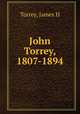 John Torrey, 1807-1894, James H. Torrey 