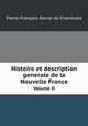 Histoire et description generale de la Nouvelle France. Volume II, P.-Francois-Xavier de Charlevoix 