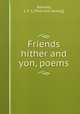 Friends hither and yon, poems, Barnard, L. F. S. [from old catalog] 