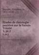 tudes de thologie positive sur la Sainte Trinit. 3, pt.2, Theodore de Regnon 