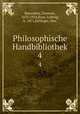 Philosophische Handbibliothek. 4, Baeumker, Clemens, 1853-1924,Baur, Ludwig, b. 1871,Ettlinger, Max 