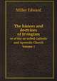 The history and doctrines of Irvingism. or of the so-called Catholic and Apostolic Church Volume 1, Miller Edward 
