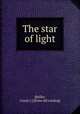 The star of light, [Beller, Lizzie I.] [from old catalog] 