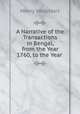 A Narrative of the Transactions in Bengal, from the Year 1760, to the Year ., Henry Vansittart 