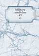 Military medicine. 43, Association of Military Surgeons of the United States 