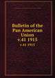 Bulletin of the Pan American Union. v.41 1915, Pan American Union,Union of American Republics,International Union of American Republics 