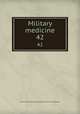 Military medicine. 42, Association of Military Surgeons of the United States 