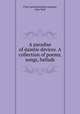 A paradise of daintie devices. A collection of poems, songs, ballads, Pratt manufacturing company, New York 