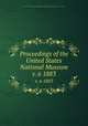 Proceedings of the United States National Museum. v. 6 1883, United States National Museum,Smithsonian Institution,United States. Dept. of the Interior 