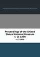 Proceedings of the United States National Museum. v. 13 1890, United States National Museum,Smithsonian Institution,United States. Dept. of the Interior 