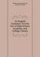 An English Grammar: For the Use of High School, Academy, and College Classes, William Malone Baskervill, James Witt Sewell 