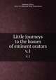 Little journeys to the homes of eminent orators. v.1, Hubbard, Elbert, 1856-1915,Roycroft Shop. Publications 