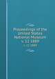 Proceedings of the United States National Museum. v. 12 1889, United States National Museum,Smithsonian Institution,United States. Dept. of the Interior 