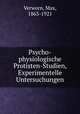 Psycho-physiologische Protisten-Studien, Experimentelle Untersuchungen, Verworn, Max, 1863-1921 