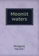 Moonlit waters, Harold J. Wiegand 