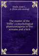 The master of the "Piffle"; a psychological phantasmagoria in five screams and a kick, Doyle, Lind C., jr. [from old catalog] 