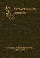 Vers les saules; comedie, Glatigny, Albert Alexandre, 1839-1873 