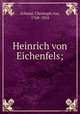 Heinrich von Eichenfels;, Schmid, Christoph von, 1768-1854 
