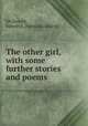The other girl, with some further stories and poems, McDonald, Samuel E. [from old catalog] 