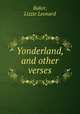 Yonderland, and other verses, Baker, Lizzie Leonard 