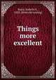 Things more excellent, Baird, Isabella E., 1858- [from old catalog] 