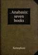 . Anabasis: seven books, Xenophon 