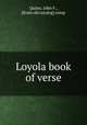 Loyola book of verse, Quinn, John F., [from old catalog] comp 