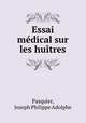 Essai medical sur les huitres, Pasquier, Joseph Philippe Adolphe 