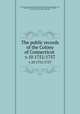 The public records of the Colony of Connecticut . v.10 1751/1757, Connecticut,Connecticut. Council,Council of Safety (Conn.),Connecticut. Laws, etc,Trumbull, J. Hammond (James Hammond), 1821-1897,Hoadly, Charles J. (Charles Jeremy), 1828-1900 